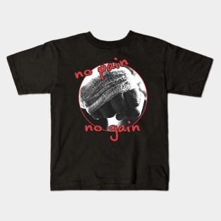 no pain no gain Kids T-Shirt